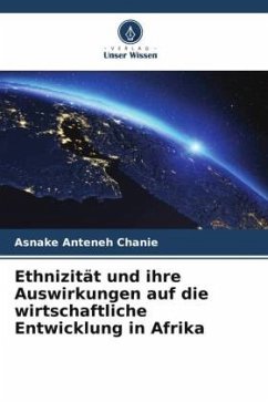 Ethnizität und ihre Auswirkungen auf die wirtschaftliche Entwicklung in Afrika - Chanie, Asnake Anteneh