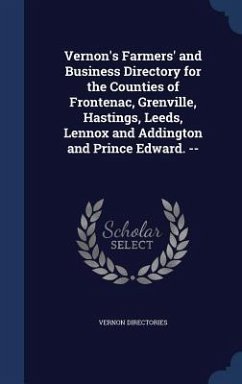 Vernon's Farmers' and Business Directory for the Counties of Frontenac, Grenville, Hastings, Leeds, Lennox and Addington and Prince Edward. -- - Directories, Vernon