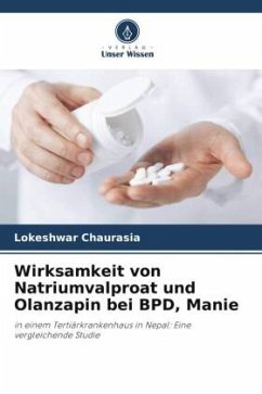 Wirksamkeit von Natriumvalproat und Olanzapin bei BPD, Manie - Chaurasia, Lokeshwar