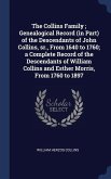 The Collins Family; Genealogical Record (in Part) of the Descendants of John Collins, sr., From 1640 to 1760; a Complete Record of the Descendants of