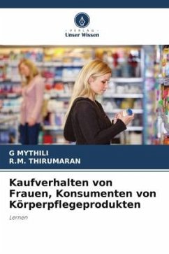 Kaufverhalten von Frauen, Konsumenten von Körperpflegeprodukten - MYTHILI, G;THIRUMARAN, R.M.