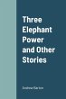 Three Elephant Power and Other Stories - Bild 1