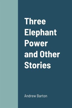 Three Elephant Power and Other Stories - Barton, Andrew