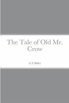 The Tale of Old Mr. Crow - Bailey, A. S.