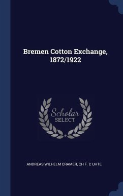 Bremen Cotton Exchange, 1872/1922 - Cramer, Andreas Wilhelm; Uhte, Ch F. C.