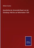 Geschichte der Universität Basel von der Gründung 1460 bis zur Reformation 1529