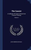 The Casuist: A Collection Of Cases In Moral And Pastoral Theology; Volume 4