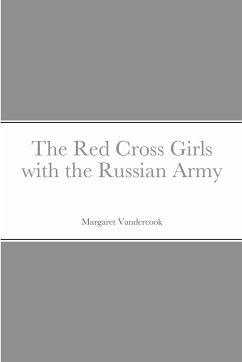 The Red Cross Girls with the Russian Army - Vandercook, Margaret