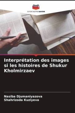 Interprétation des images si les histoires de Shukur Kholmirzaev - Djumaniyazova, Nasiba;Kuziyeva, Shahrizoda
