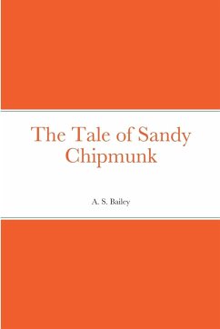 The Tale of Sandy Chipmunk - Bailey, A. S.