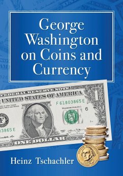 George Washington on Coins and Currency - Tschachler, Heinz