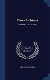 Chess Problems: Composed 1882 To 1885