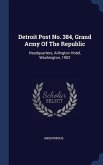 Detroit Post No. 384, Grand Army Of The Republic: Headquarters, Arlington Hotel, Washington, 1902