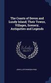 The Coasts of Devon and Lundy Island; Their Towns, Villages, Scenery, Antiquities and Legends