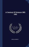 A Century Of Science 1851 1951