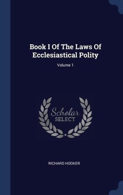 Book I Of The Laws Of Ecclesiastical Polity; Volume 1 - Hooker, Richard