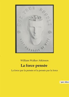 La force pensée - Atkinson, William Walker