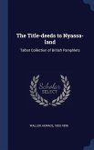 The Title-deeds to Nyassa-land: Talbot Collection of British Pamphlets