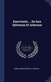 Exercitatio ... De Iure Sylvarum Et Arborum