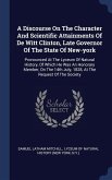 A Discourse On The Character And Scientific Attainments Of De Witt Clinton, Late Governor Of The State Of New-york: Pronounced At The Lyceum Of Natura