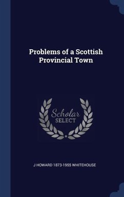 Problems of a Scottish Provincial Town - Whitehouse, J Howard