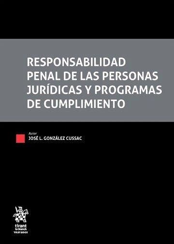 Responsabilidad penal de las personas jurídicas y programas de cumplimiento Responsabilidad penal de las personas jurídicas y programas de cumplimiento