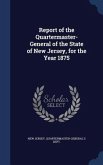 Report of the Quartermaster- General of the State of New Jersey, for the Year 1875