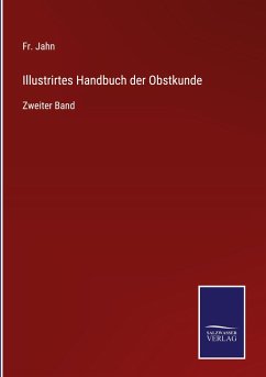 Illustrirtes Handbuch der Obstkunde - Jahn, Fr.