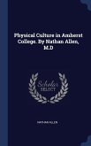 Physical Culture in Amherst College. By Nathan Allen, M.D
