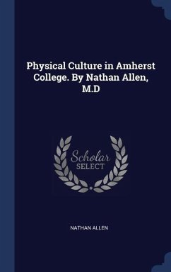 Physical Culture in Amherst College. By Nathan Allen, M.D - Allen, Nathan