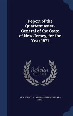 Report of the Quartermaster- General of the State of New Jersey, for the Year 1871