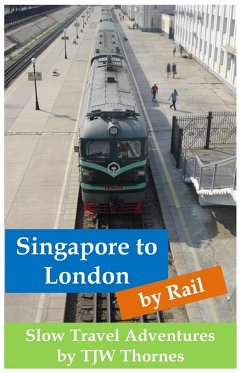 Singapore to London by Rail - Thornes, Tjw