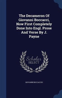 The Decameron Of Giovanni Boccacci, Now First Completely Done Into Engl. Prose And Verse By J. Payne - Boccaccio, Giovanni