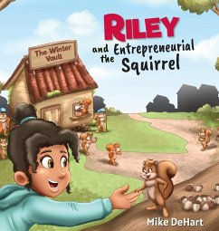 Riley and the Entrepreneurial Squirrel - Dehart, Mike