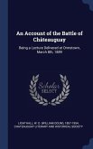 An Account of the Battle of Châteauguay: Being a Lecture Delivered at Ormstown, March 8th, 1889