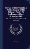Account Of The Proceedings At The Reunion Of The Pillsbury Family At Newburyport, Mass., September, 1891: With ... The Ancient Pillsbury Mansion At Ne
