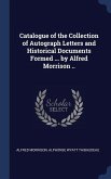 Catalogue of the Collection of Autograph Letters and Historical Documents Formed ... by Alfred Morrison ..
