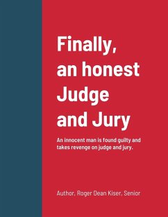 Finally, an honest Judge and Jury - Kiser, Roger