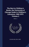 The Best in Children's Books; the University of Chicago Guide to Children's Literature, 1966-1972 Volume 2; Series 2