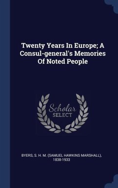 Twenty Years In Europe; A Consul-general's Memories Of Noted People