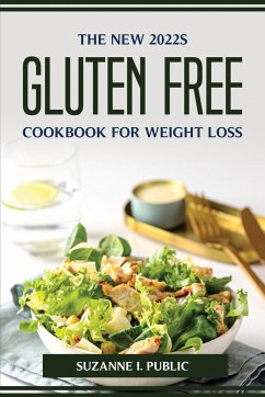 THE NEW 2022S GLUTEN FREE COOKBOOK FOR WEIGHT LOSS - Suzanne I. Public