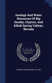 Geology And Water Resources Of Big Smoky, Clayton, And Alkali Spring Valleys, Nevada