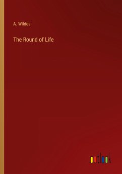 The Round of Life - Wildes, A.