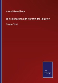 Die Heilquellen und Kurorte der Schweiz - Meyer-Ahrens, Conrad