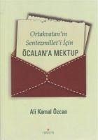 Ortakvatanin Sentezmilleti Icin Öcalana Mektup - Kemal Özcan, Ali