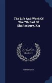 The Life And Work Of The 7th Earl Of Shaftesbury, K.g
