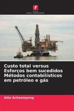Custo total versus Esforços bem sucedidos Métodos contabilísticos em petróleo e gás - Acheampong, Atta