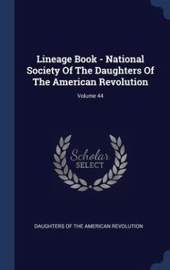 Lineage Book - National Society Of The Daughters Of The American Revolution; Volume 44