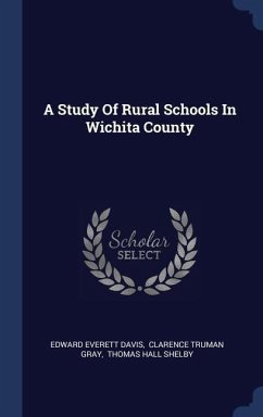 A Study Of Rural Schools In Wichita County - Davis, Edward Everett