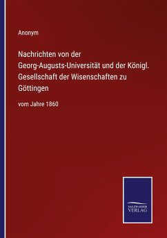 Nachrichten von der Georg-Augusts-Universität und der Königl. Gesellschaft der Wisenschaften zu Göttingen - Anonym